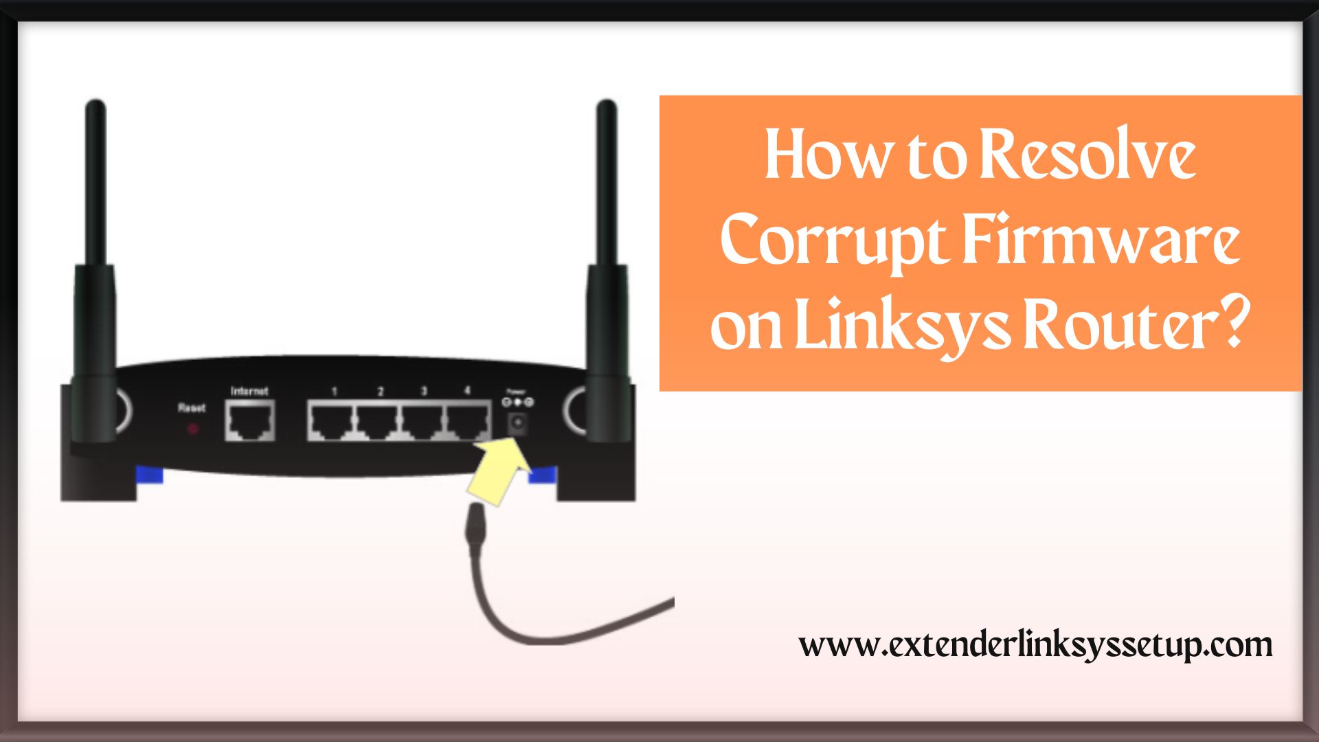 How to Resolve Corrupt Firmware on Linksys Router