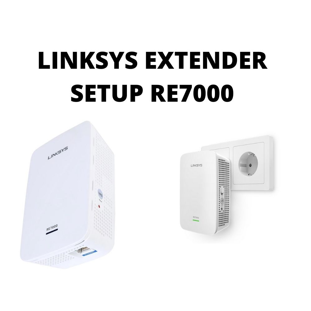 STEP-BY-STEP GUIDE FOR LINKSYS EXTENDER SETUP RE7000