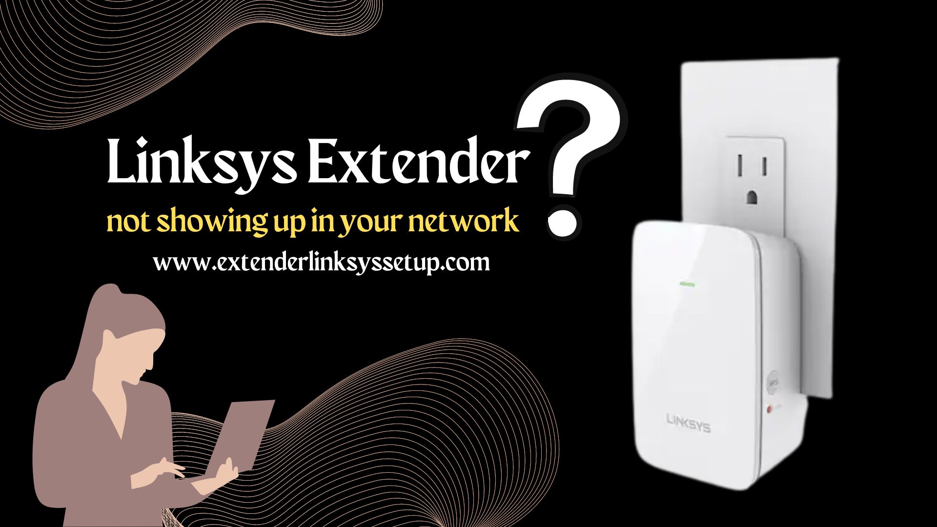 Linksys Extender not showing up in your network