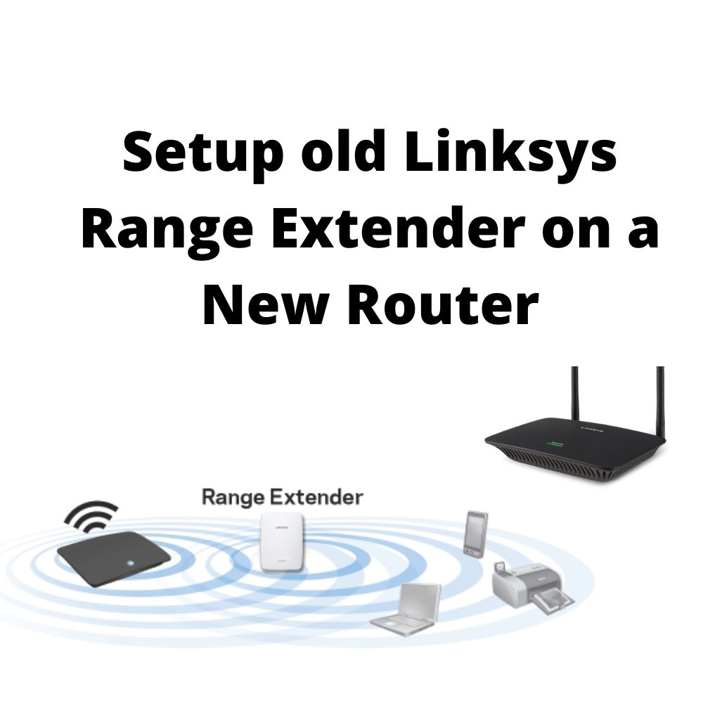 Setup old Linksys Range Extender on a new router