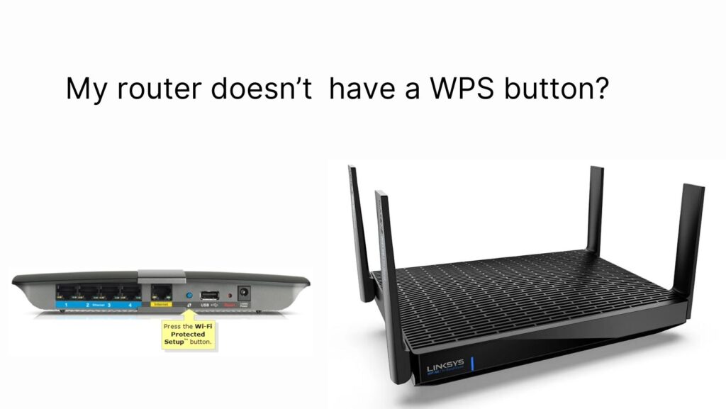 My Router doesn’t have a WPS button?