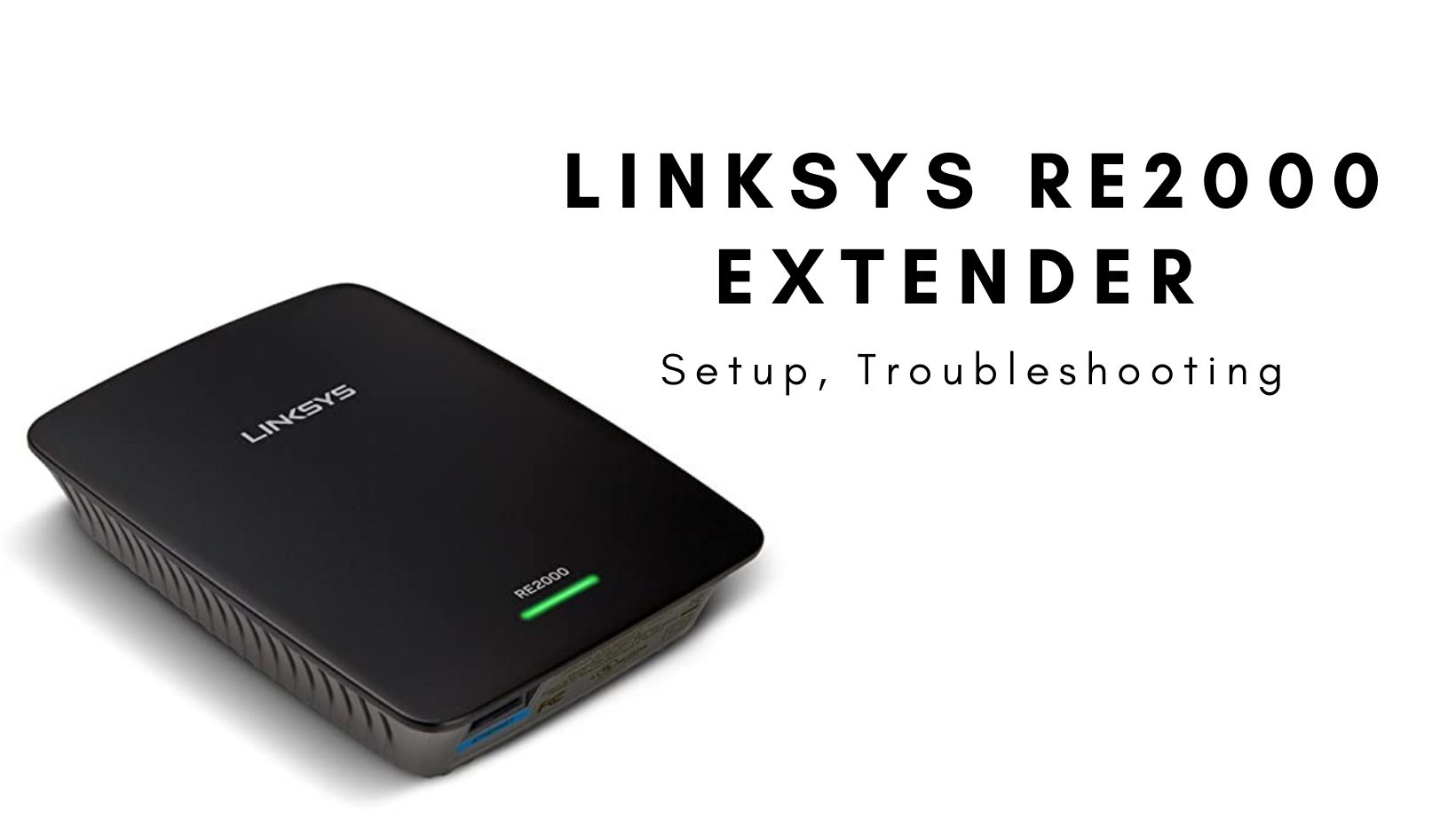 LINKSYS RE2000 EXTENDER SETUP