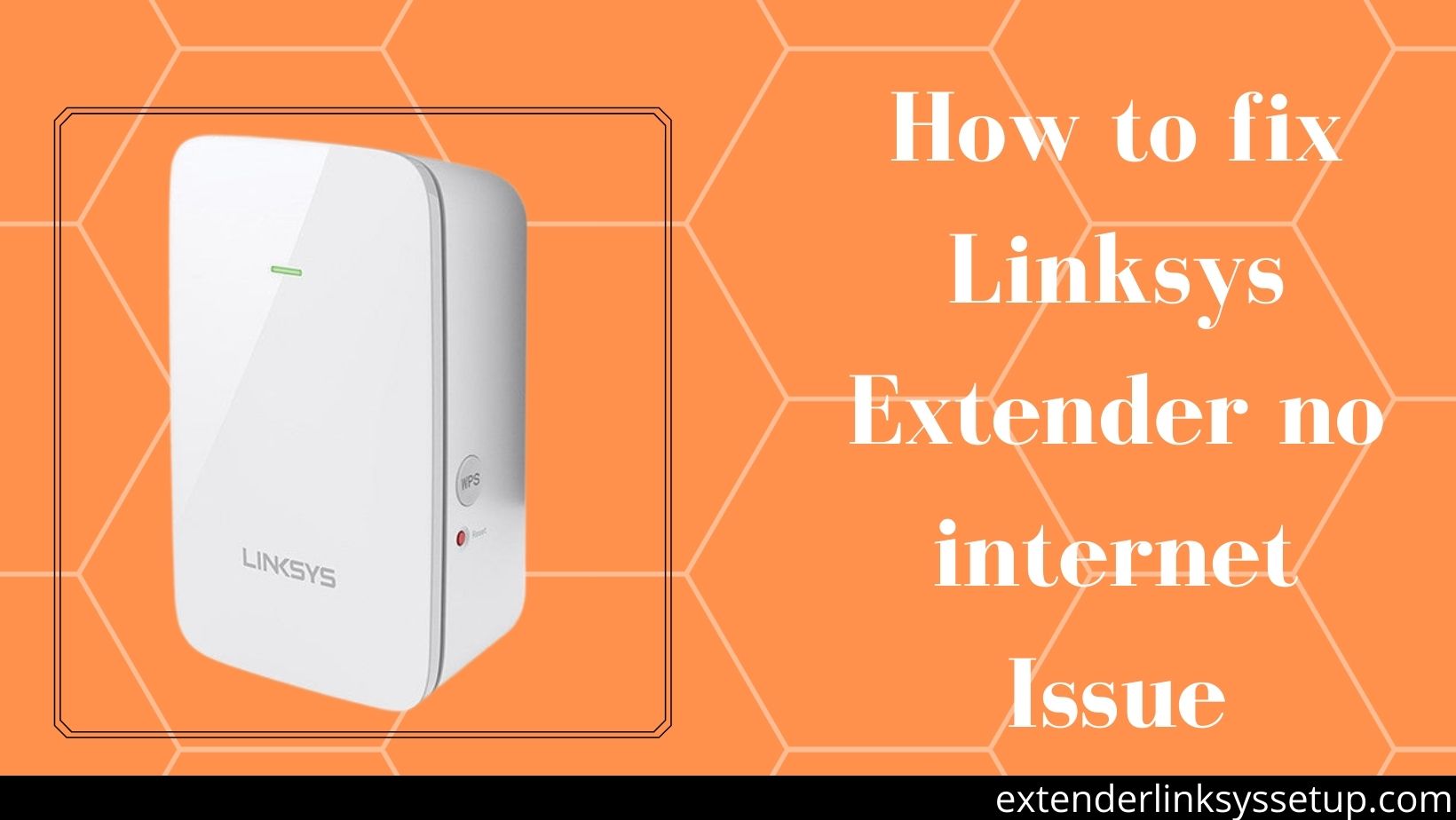 How to fix Linksys Extender no internet Issue?