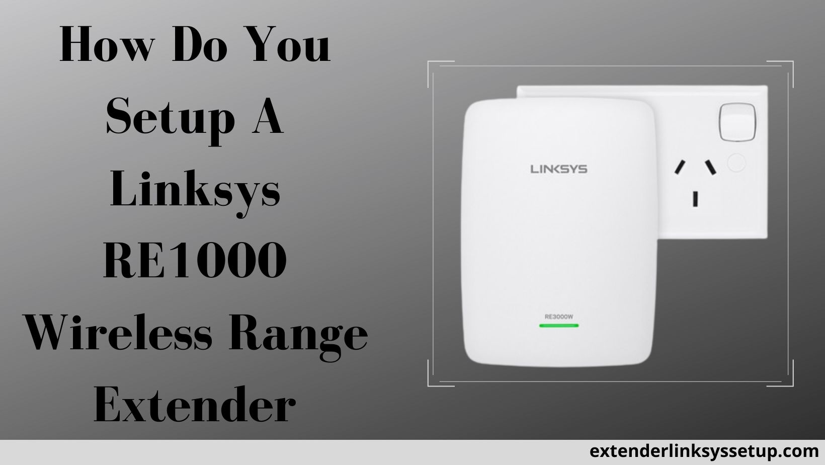 How to Setup A Linksys RE1000 Wireless Range Extender